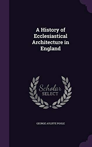 9781358586361: A History of Ecclesiastical Architecture in England