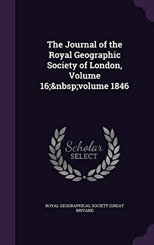 9781358608551: The Journal of the Royal Geographic Society of London, Volume 16; volume 1846