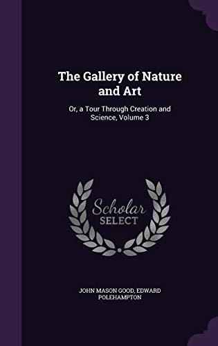 9781358611247: The Gallery of Nature and Art: Or, a Tour Through Creation and Science, Volume 3