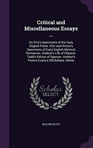 9781358612541: Critical and Miscellaneous Essays ...: On Ellis's Specimens of the Early English Poets. Ellis' and Ritson's Specimens of Early English Metrical ... Herbert's Poems Evans's Old Ballads. Molier
