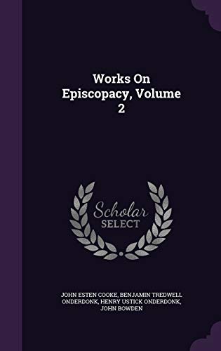 9781358615832: Works On Episcopacy, Volume 2