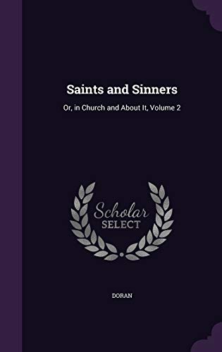 Saints and Sinners: Or, in Church and about It, Volume 2 (Hardback) - Doran