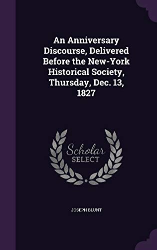 9781358632464: An Anniversary Discourse, Delivered Before the New-York Historical Society, Thursday, Dec. 13, 1827