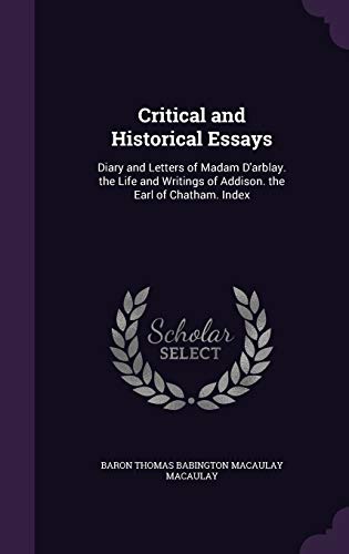 9781358643613: Critical and Historical Essays: Diary and Letters of Madam D'arblay. the Life and Writings of Addison. the Earl of Chatham. Index