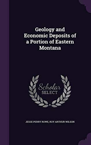 9781358661877: Geology and Economic Deposits of a Portion of Eastern Montana