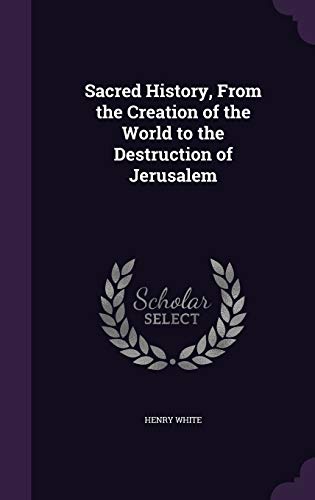 9781358681387: Sacred History, From the Creation of the World to the Destruction of Jerusalem