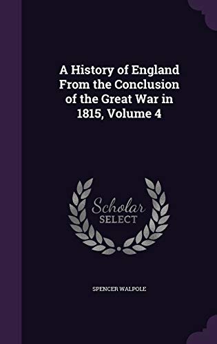 9781358690945: A History of England From the Conclusion of the Great War in 1815, Volume 4