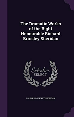 9781358713880: The Dramatic Works of the Right Honourable Richard Brinsley Sheridan