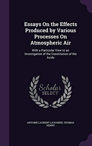 9781358724398: Essays On the Effects Produced by Various Processes On Atmospheric Air: With a Particular View to an Investigation of the Constitution of the Acids