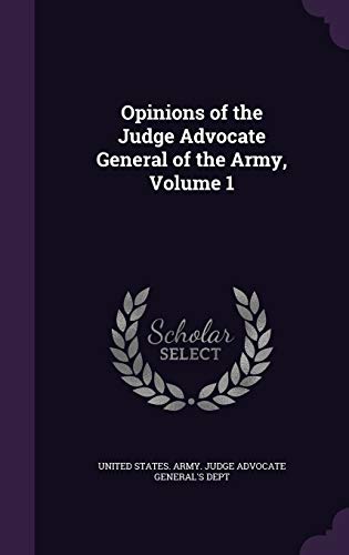 9781358743887: Opinions of the Judge Advocate General of the Army, Volume 1