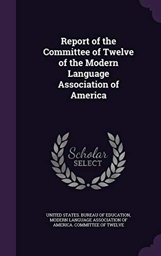 9781358746314: Report of the Committee of Twelve of the Modern Language Association of America