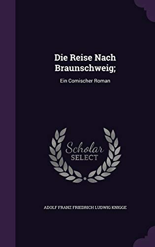 9781358750502: Die Reise Nach Braunschweig;: Ein Comischer Roman