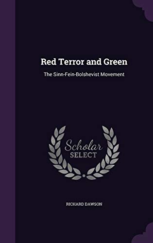 Red Terror and Green: The Sinn-Fein-Bolshevist Movement (Hardback) - Richard Dawson