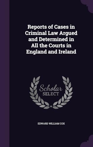 9781358797279: Reports of Cases in Criminal Law Argued and Determined in All the Courts in England and Ireland