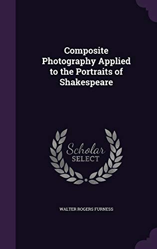 9781358810251: Composite Photography Applied to the Portraits of Shakespeare
