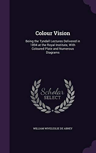 9781358810732: Colour Vision: Being the Tyndall Lectures Delivered in 1894 at the Royal Institute, With Coloured Plate and Numerous Diagrams