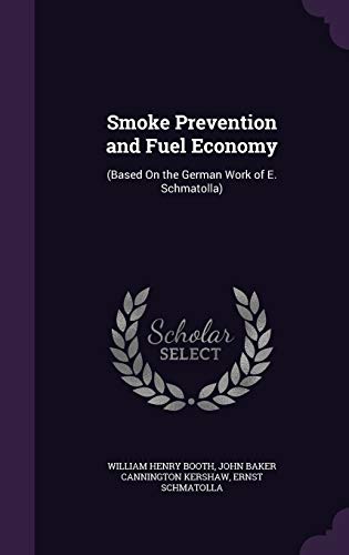 9781358817373: Smoke Prevention and Fuel Economy: (Based On the German Work of E. Schmatolla)