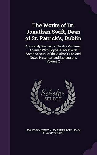 9781358818516: The Works of Dr. Jonathan Swift, Dean of St. Patrick's, Dublin: Accurately Revised, in Twelve Volumes. Adorned With Copper-Plates; With Some Account ... Notes Historical and Explanatory, Volume 2