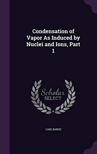 9781358843150: Condensation of Vapor As Induced by Nuclei and Ions, Part 1