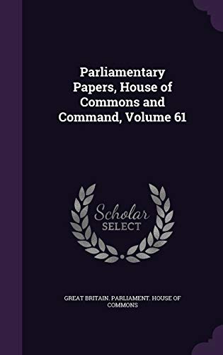 9781358847691: Parliamentary Papers, House of Commons and Command, Volume 61
