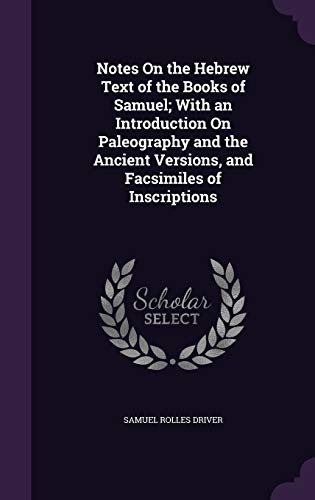 Imagen de archivo de Notes On the Hebrew Text of the Books of Samuel; With an Introduction On Paleography and the Ancient Versions, and Facsimiles of Inscriptions a la venta por California Books