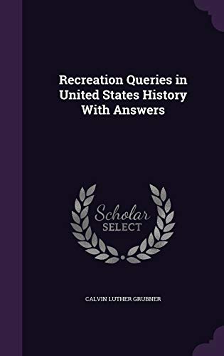 9781358905360: Recreation Queries in United States History With Answers