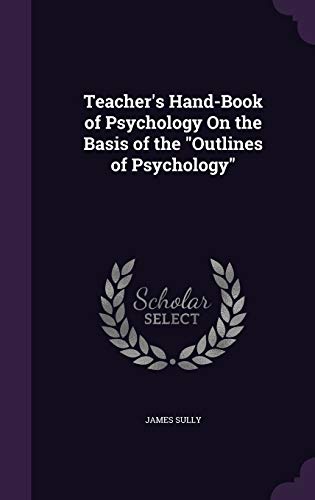 Stock-Bild f�r Teacher's Hand-Book of Psychology On the Basis of the Outlines of Psychology