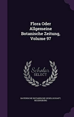 9781358908293: Flora Oder Allgemeine Botanische Zeitung, Volume 97