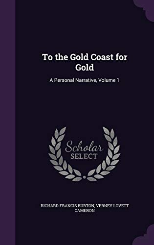 9781358939884: To the Gold Coast for Gold: A Personal Narrative, Volume 1