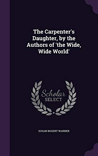 9781358956577: The Carpenter's Daughter, by the Authors of 'the Wide, Wide World'