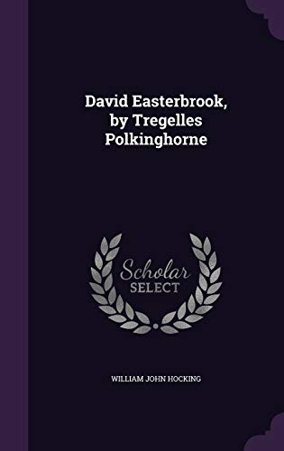 9781358956621: David Easterbrook, by Tregelles Polkinghorne