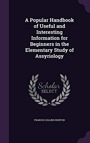 9781358984228: A Popular Handbook of Useful and Interesting Information for Beginners in the Elementary Study of Assyriology