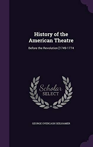 Beispielbild fr History of the American Theatre: Before the Revolution [1749-1774 zum Verkauf von Buchpark