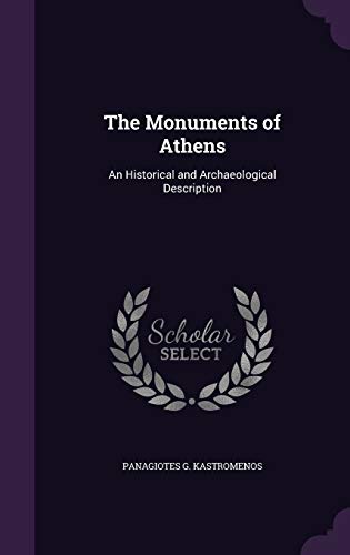 Stock image for The Monuments of Athens: An Historical and Archaeological Description for sale by ALLBOOKS1