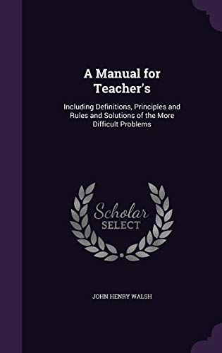 9781359003591: A Manual for Teacher's: Including Definitions, Principles and Rules and Solutions of the More Difficult Problems