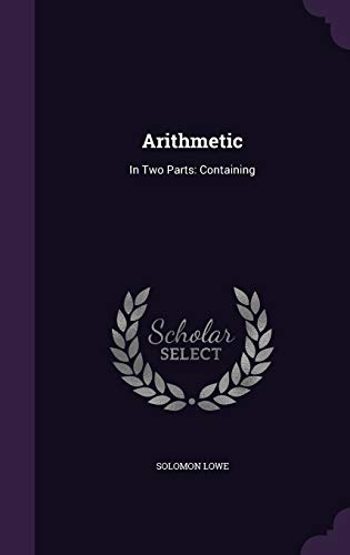 9781359013316: Arithmetic: In Two Parts: Containing