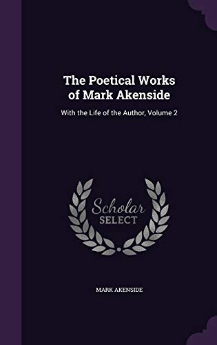 9781359014672: The Poetical Works of Mark Akenside: With the Life of the Author, Volume 2