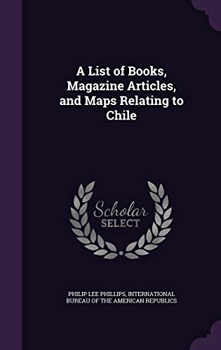 9781359026552: A List of Books, Magazine Articles, and Maps Relating to Chile