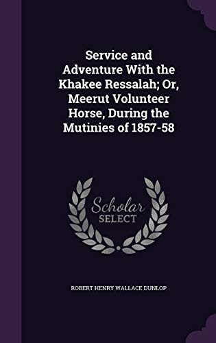 9781359027238: Service and Adventure With the Khakee Ressalah; Or, Meerut Volunteer Horse, During the Mutinies of 1857-58
