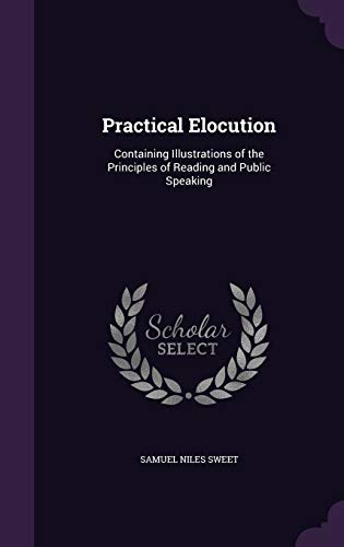 9781359037077: Practical Elocution: Containing Illustrations of the Principles of Reading and Public Speaking