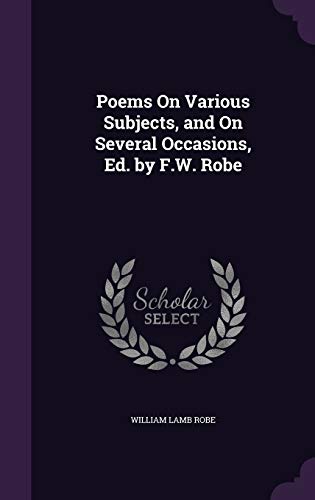 9781359041227: Poems On Various Subjects, and On Several Occasions, Ed. by F.W. Robe