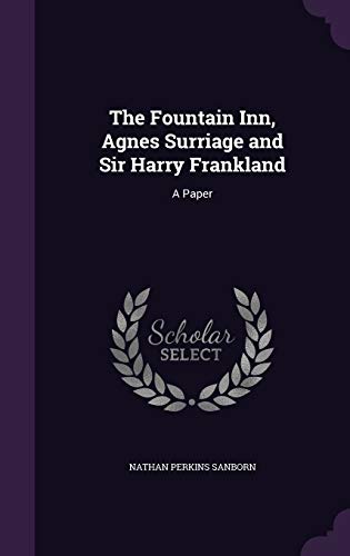 Imagen de archivo de The Fountain Inn, Agnes Surriage and Sir Harry Frankland: A Paper a la venta por California Books