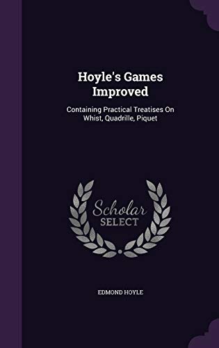 9781359065636: Hoyle's Games Improved: Containing Practical Treatises On Whist, Quadrille, Piquet