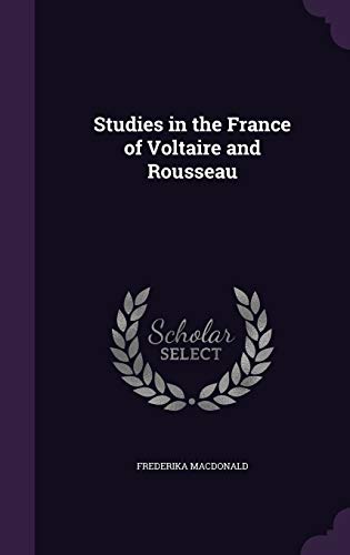 9781359065803: Studies in the France of Voltaire and Rousseau