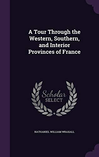 9781359101167: A Tour Through the Western, Southern, and Interior Provinces of France