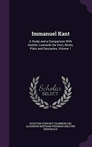 Beispielbild fr Immanuel Kant: A Study and a Comparison With Goethe, Leonardo Da Vinci, Bruno, Plato and Descartes, Volume 1 zum Verkauf von ThriftBooks-Dallas