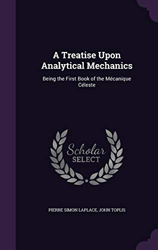 Stock image for A Treatise Upon Analytical Mechanics: Being the First Book of the Mcanique Cleste for sale by GF Books, Inc.