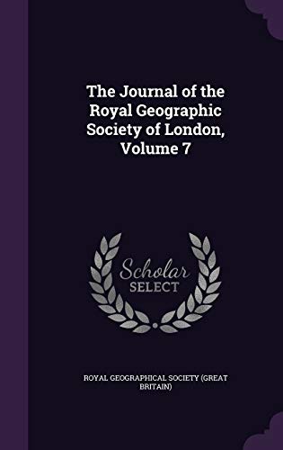 9781359126283: The Journal of the Royal Geographic Society of London, Volume 7