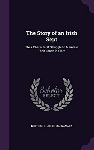 9781359136343: The Story of an Irish Sept: Their Character & Struggle to Maintain Their Lands in Clare
