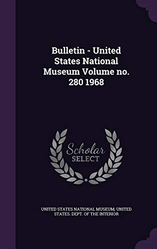 9781359149220: Bulletin - United States National Museum Volume no. 280 1968